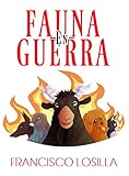 Fauna en guerra (Spanish Edition) - Francisco Losilla Glenn Bustos 