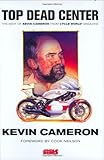 Top Dead Center: The Best of Kevin Cameron from Cycle World Magazine