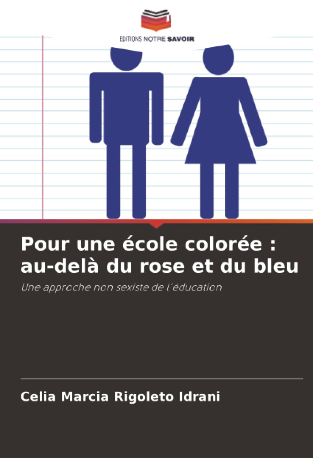 Pour une école colorée : au-delà du rose et du bleu: Une approche non sexiste de l'éducation