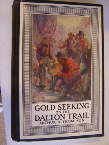 Gold Seeking on the Dalton Trail B000OLK0KA Book Cover