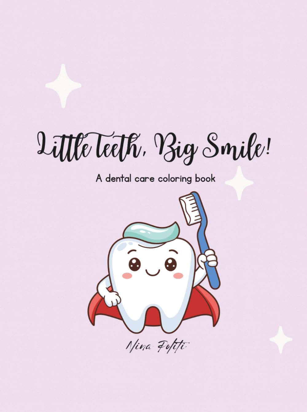 Little Teeth, Big Smile!: A dental care coloring book