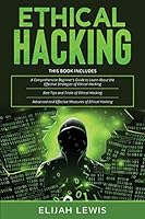 Ethical Hacking: 3 in 1- Beginner's Guide+ Tips and Tricks+ Advanced and Effective measures of Ethical Hacking B08DC69J99 Book Cover