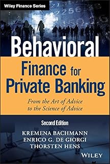 Behavioral Finance for Private Banking: From the Art of Advice to the Science of Advice (Wiley Finance)