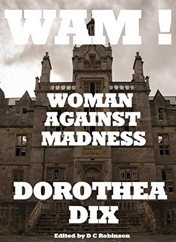 WAM! Woman Against Madness: Dorothea Dix