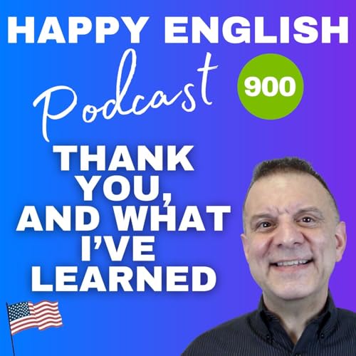 900 - Thank You, and What I’ve Learned From 900 Podcasts