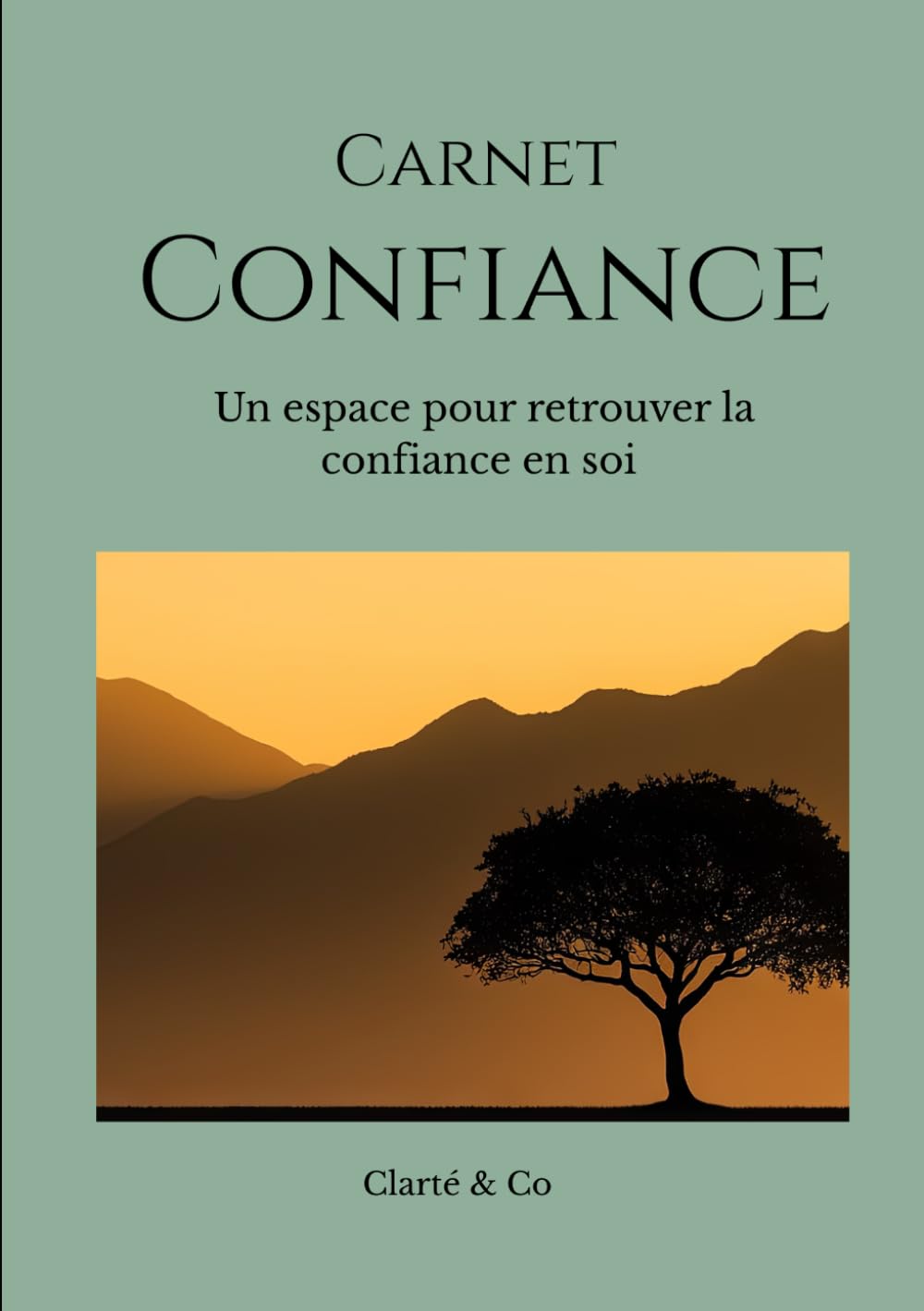 Carnet Confiance: Un espace pour retrouver la confiance en soi (Carnets Clarté & Co)