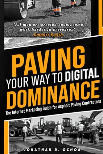 Paving Your Way to Digital Dominance: The Internet Marketing Guide for Asphalt Paving Contractors