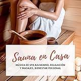 Sauna en Casa: Música de Spa Balneario, Relajación y Masajes, Bienestar Personal