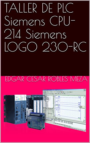 TALLER DE PLC Siemens CPU-214 Siemens LOGO 230-RC (Spanish Edition)