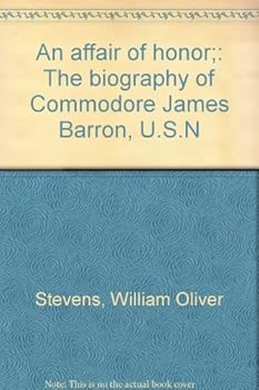 Hardcover An affair of honor;: The biography of Commodore James Barron, U.S.N Book