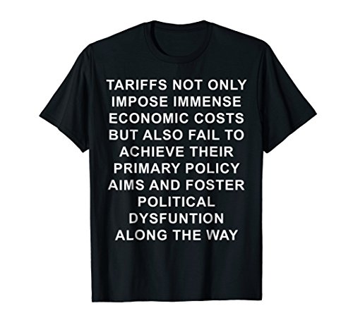 Tariffs not only impose immense economic costs shirt