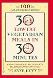 30 Low-Fat Vegetarian Meals in 30 Minutes