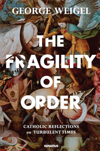 The Fragility of Order: Catholic Reflections On Turbulent Times