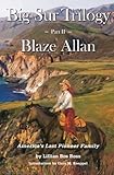 Big Sur Trilogy: Part II Blaze Allan: America's Last Pioneer Family