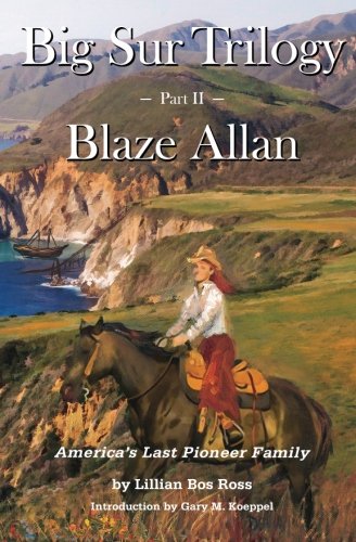 Big Sur Trilogy: Part II Blaze Allan: America's Last Pioneer Family