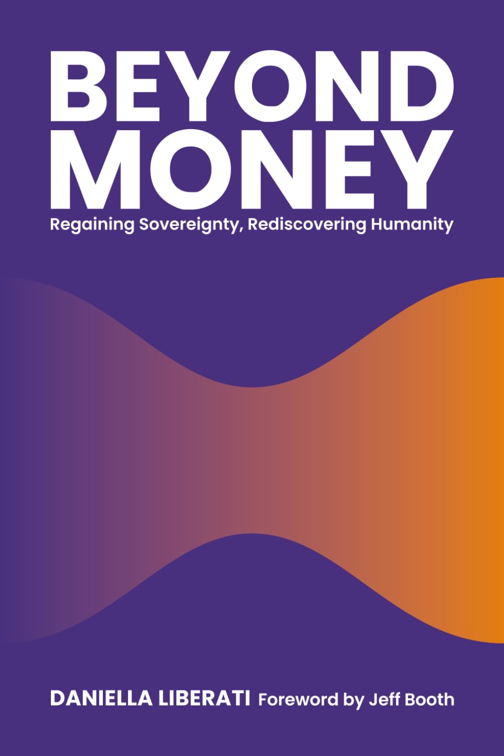 Beyond Money: Regaining Sovereignty, Rediscovering Humanity