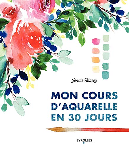 Télécharger Mon cours d'aquarelle en 30 jours PDF