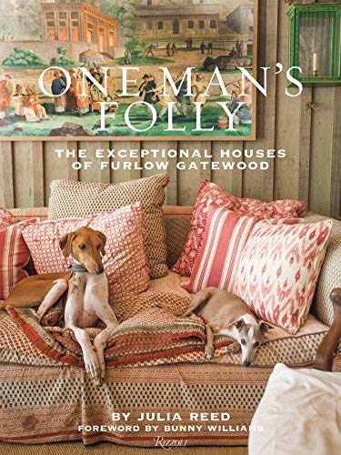 By Julia Reed One Man's Folly: The Exceptional Houses of Furlow Gatewood