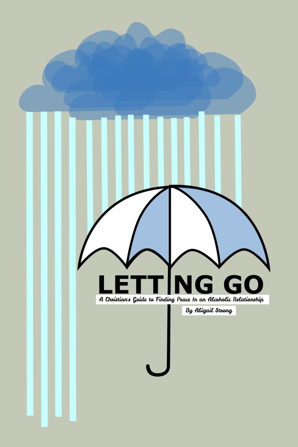 Letting Go: A Christian's Guide to Finding Peace in an Alcoholic Relationship