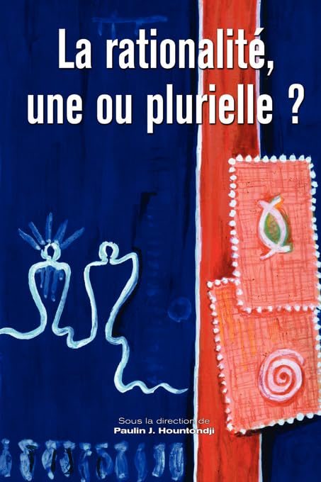 La rationalite, une ou plurielle (French Edition)