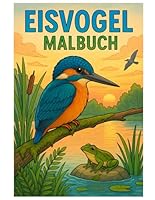 Eisvogel Malbuch: 50 beeindruckende Illustrationen des farbenprächtigen Fischjägers: Für Kinder und Erwachsene zum Ausmalen und Entspannen (German Edition) B0F67KR51G Book Cover