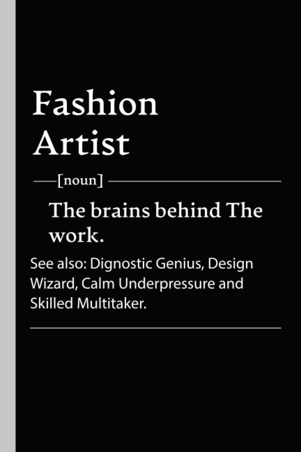 Hanne NoaFashion Artist Personalized Difenition: Fashion Artist Definition Notebook, Modern Minimalist Gift for Fashion Artist | Funny Pretty Dictionary Appreciation for Workers & Teammates. (100 Lined Pages)