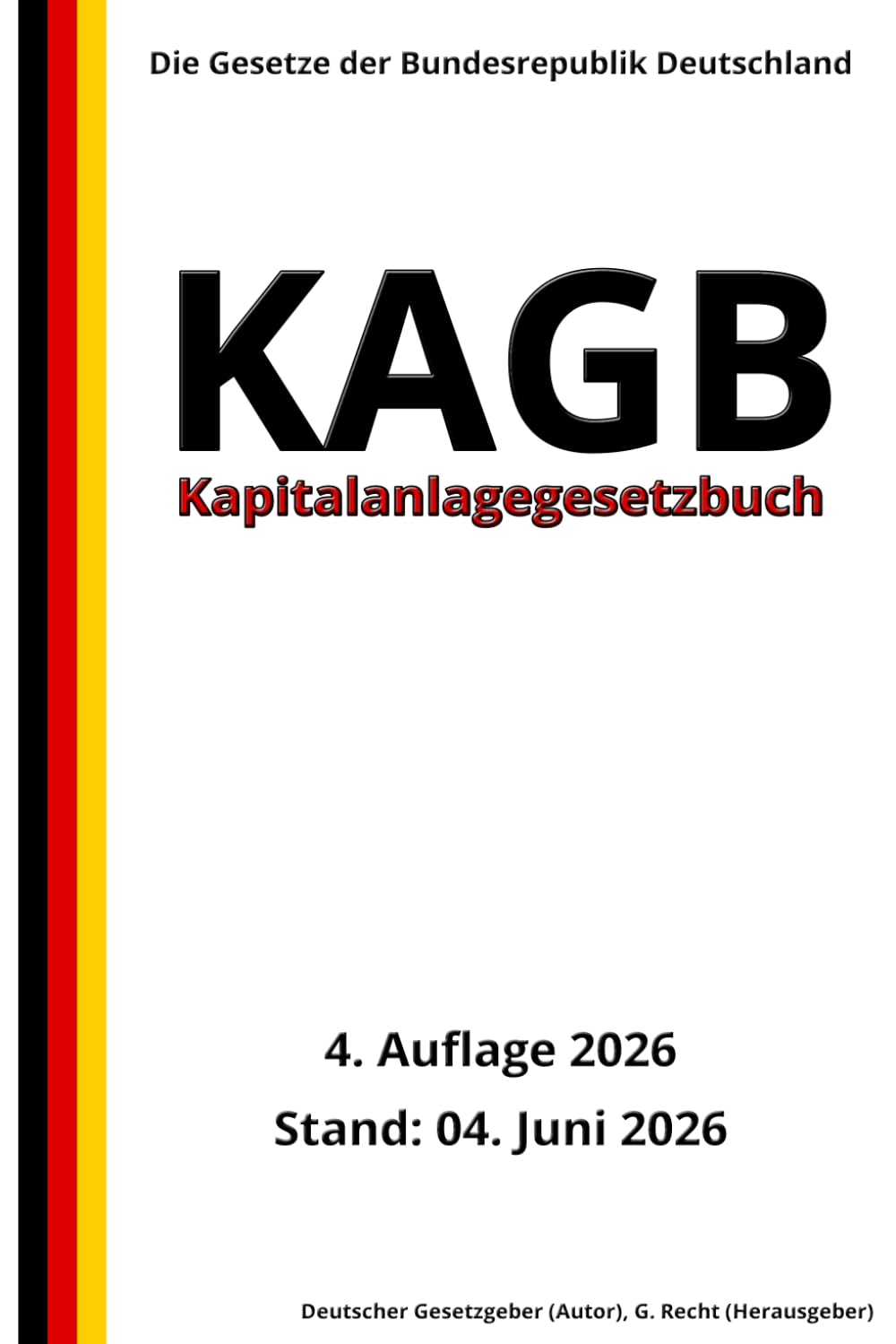 Kapitalanlagegesetzbuch - KAGB, 4. Auflage 2026: Die Gesetze der Bundesrepublik Deutschland