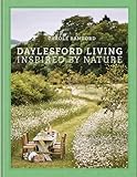 Daylesford Living: Inspired by Nature: Organic Lifestyle in the Cotswolds―Live and entertain Cotswolds style, with English lifestyle visionary and organic farm founder Carole Bamford