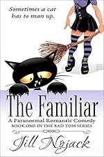 The Familiar: A Paranormal Romantic Comedy (Bad Tom Series Book 1)