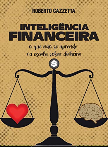 Inteligência Financeira: O que não se aprende na escola sobre dinheiro