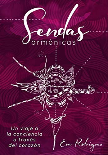 Sendas armónicas: Un viaje a la conciencia a través del corazón