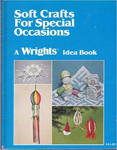 Soft Crafts for Special Occasions a Wrights Ide... B0013NE7ZW Book Cover