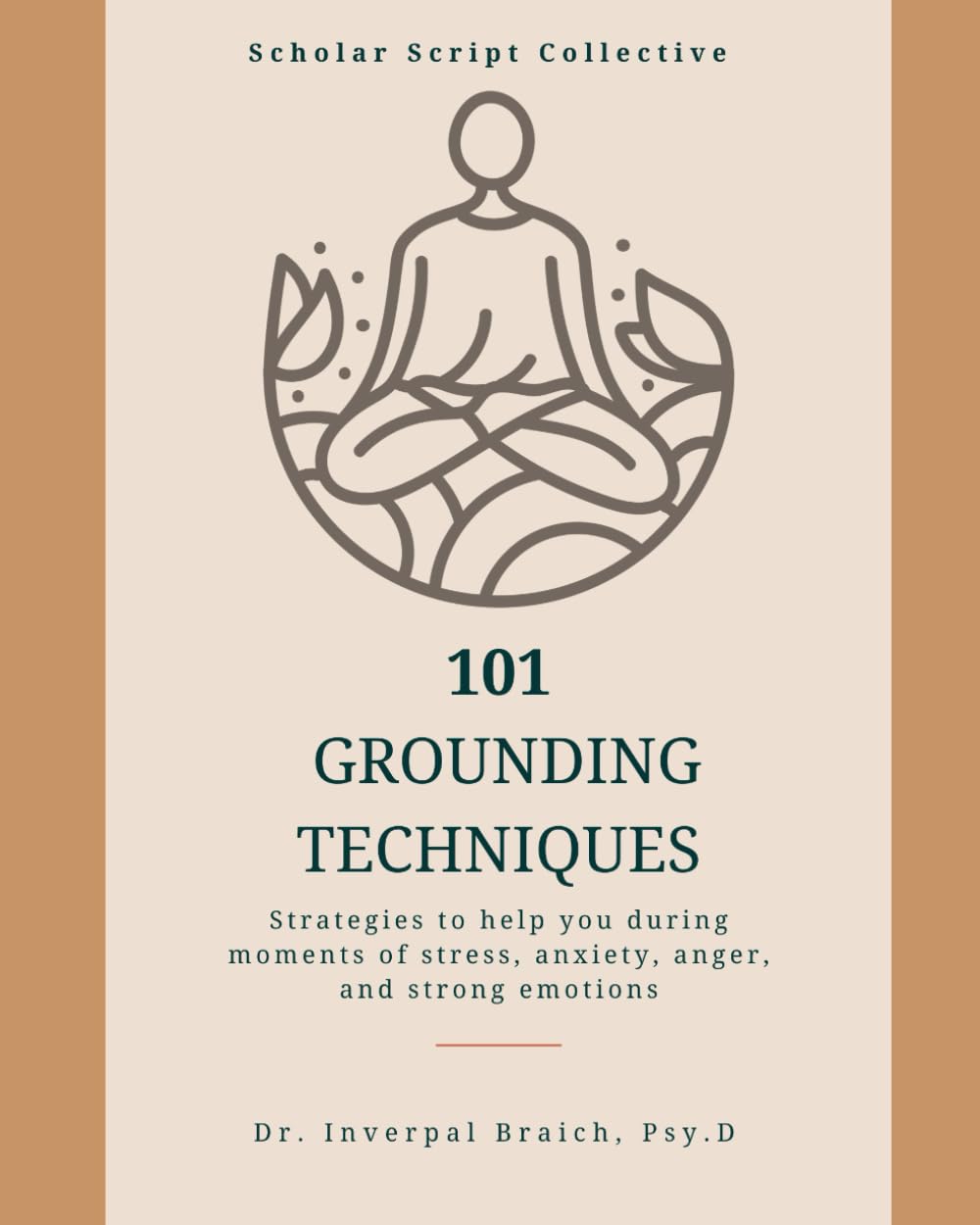 101 Grounding Techniques: Strategies to help you during moments of stress, anxiety, anger, and strong emotions