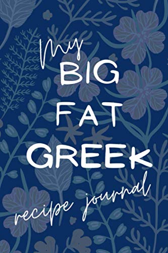 My Big Fat Greek Recipe Journal: Blank Recipe Journal. Document all your Greek special recipes!