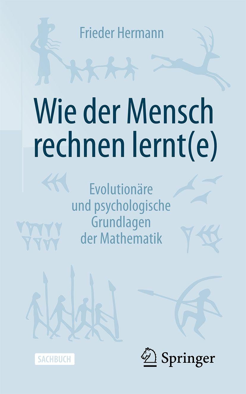 Wie der Mensch rechnen lernt(e): Evolutionäre und psychologische Grundlagen der Mathematik