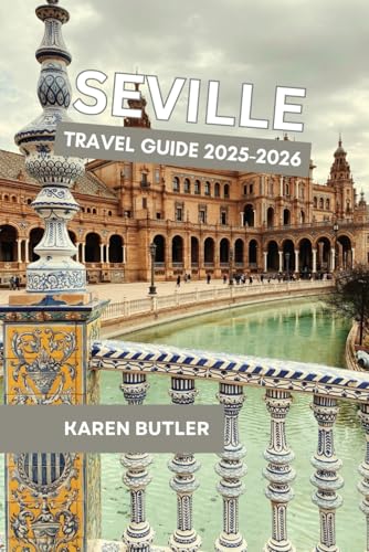 Seville Travel Guide 2025-2026
