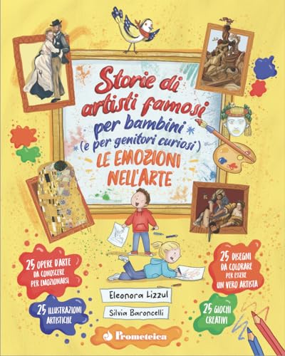 Storie di artisti famosi per bambini (e per genitori curiosi). Le emozioni nell'arte