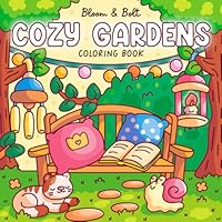 Cozy Gardens Coloring Book: Bold & Easy Coloring Book Featuring 40 Hand-Drawn Scenes Filled with Plants, Flowers, and Cute Animals for Adults and Teens (Cozy Vibes Coloring Books) B0F67CX43V Book Cover