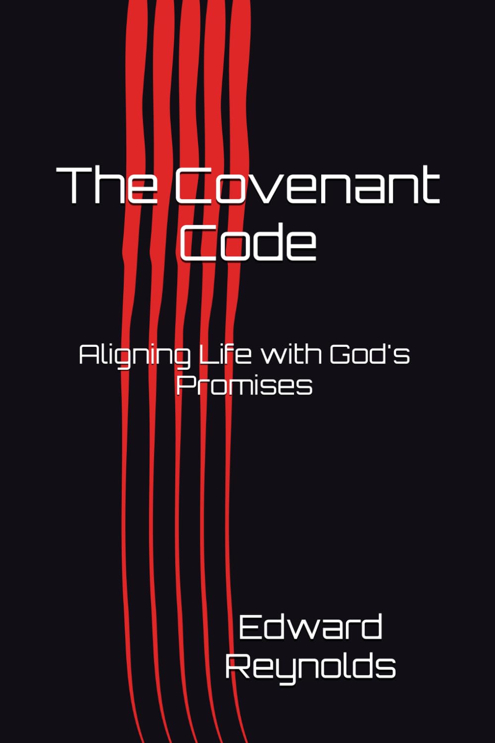 The Covenant Code: Aligning Life with God's Promises (Covenant Promises Life Coaching)
