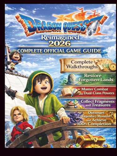 DRAGON QUEST VII REIMAGINED: COMPLETE OFFICIAL GAME GUIDE: Complete Walkthroughs, Restore Forgotten Lands, Master Combat and Dual-Class Powers, ... Monsters, and Achieve 100% Completion