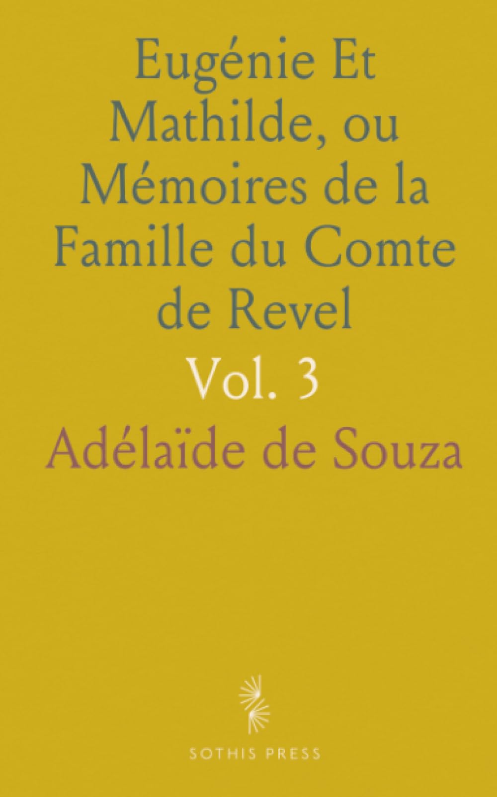 Eugénie Et Mathilde, ou Mémoires de la Famille du Comte de Revel