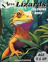 I Love Lizards Coloring Book: Amazing & Adventurous Lizard Images To Color for Ages 9+ ('I Love' Series Coloring Books) B0CNN7HX6L Book Cover