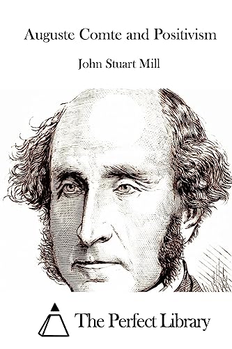 Auguste Comte and Positivism (Perfect Library)