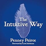 The Intuitive Way: The Definitive Guide to Increasing Your Awareness