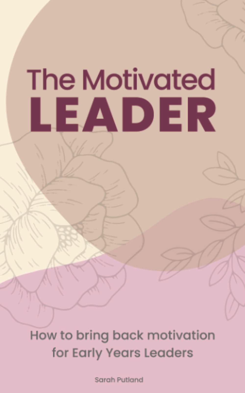 The Motivated Leader: How to bring back motivation for Early Years Leaders