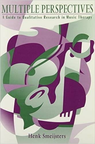 Multiple Perspectives: A Guide to Qualitative Research in Music Therapy ...