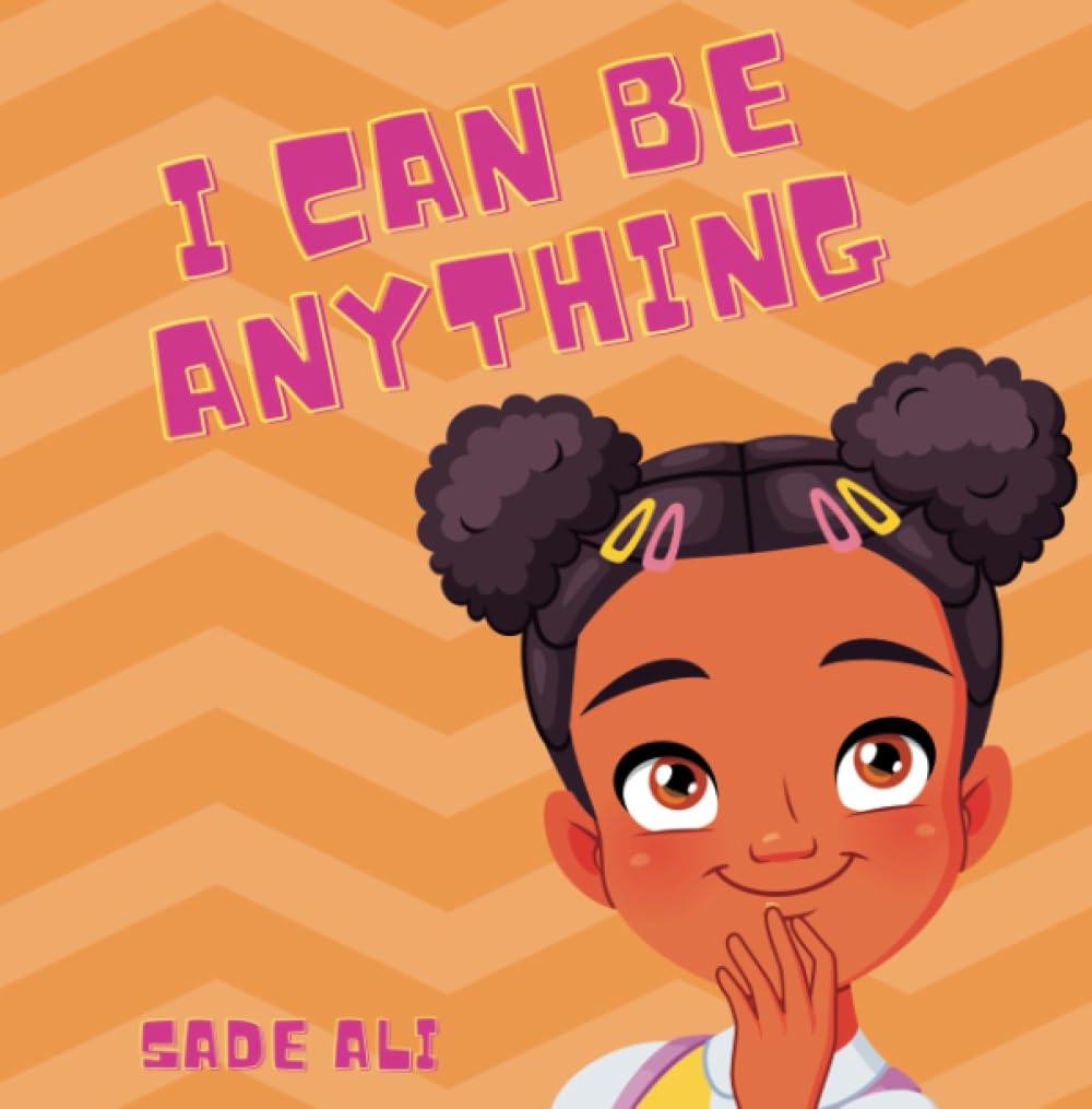 I CAN BE ANYTHING