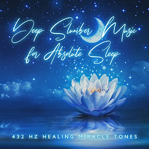 Deep Slumber Music for Absolute Sleep - 432 Hz Healing Miracle Tones de ...