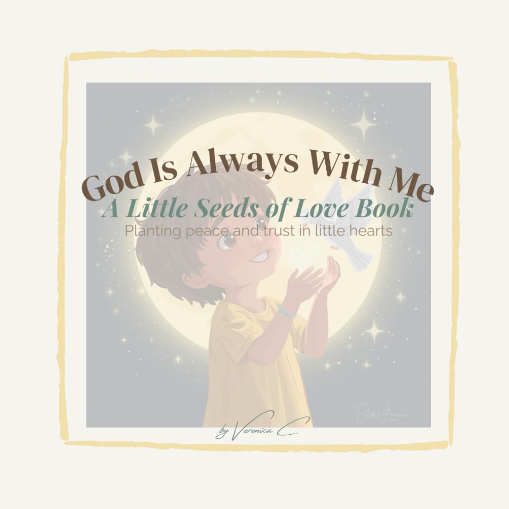 Little Seeds of Love: God Is Always With Me (Vol. 3): A comforting Bible story about God’s presence and peace