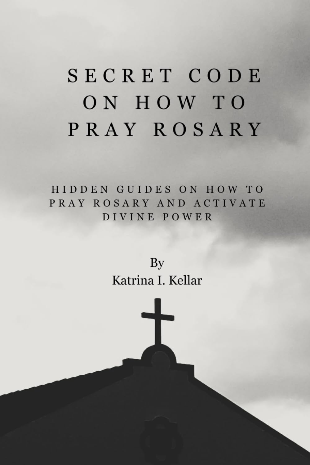 SECRET CODE ON HOW TO PRAY ROSARY: Hidden guides on how to pray rosary and activate divine power